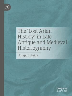 cover image of The 'Lost Arian History' in Late Antique and Medieval Historiography